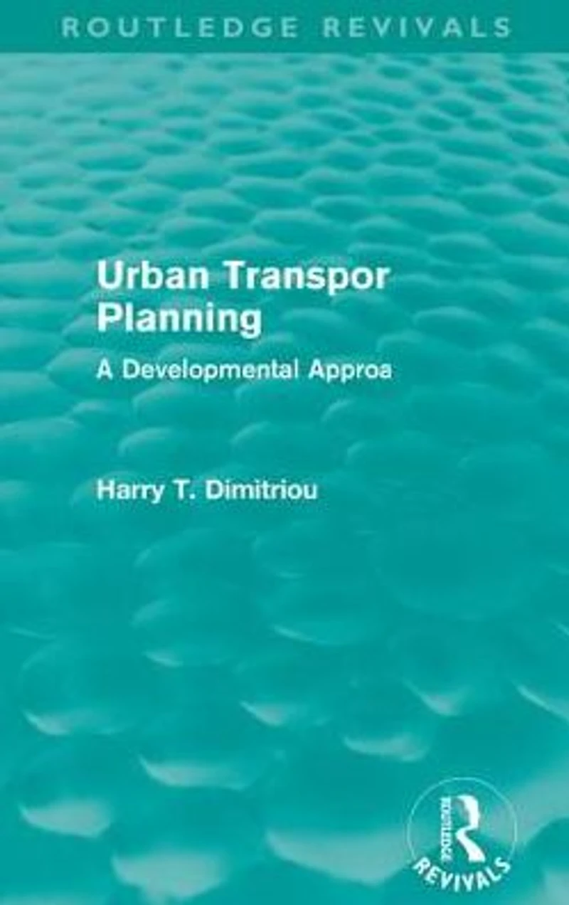 Urban Transport Planning (Routledge Revivals): A developmental approach