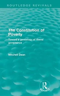 The Constitution of Poverty (Routledge Revivals): Towards a genealogy liberal governance