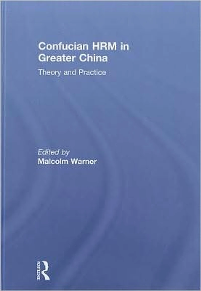 Confucian HRM Greater China: Theory and Practice