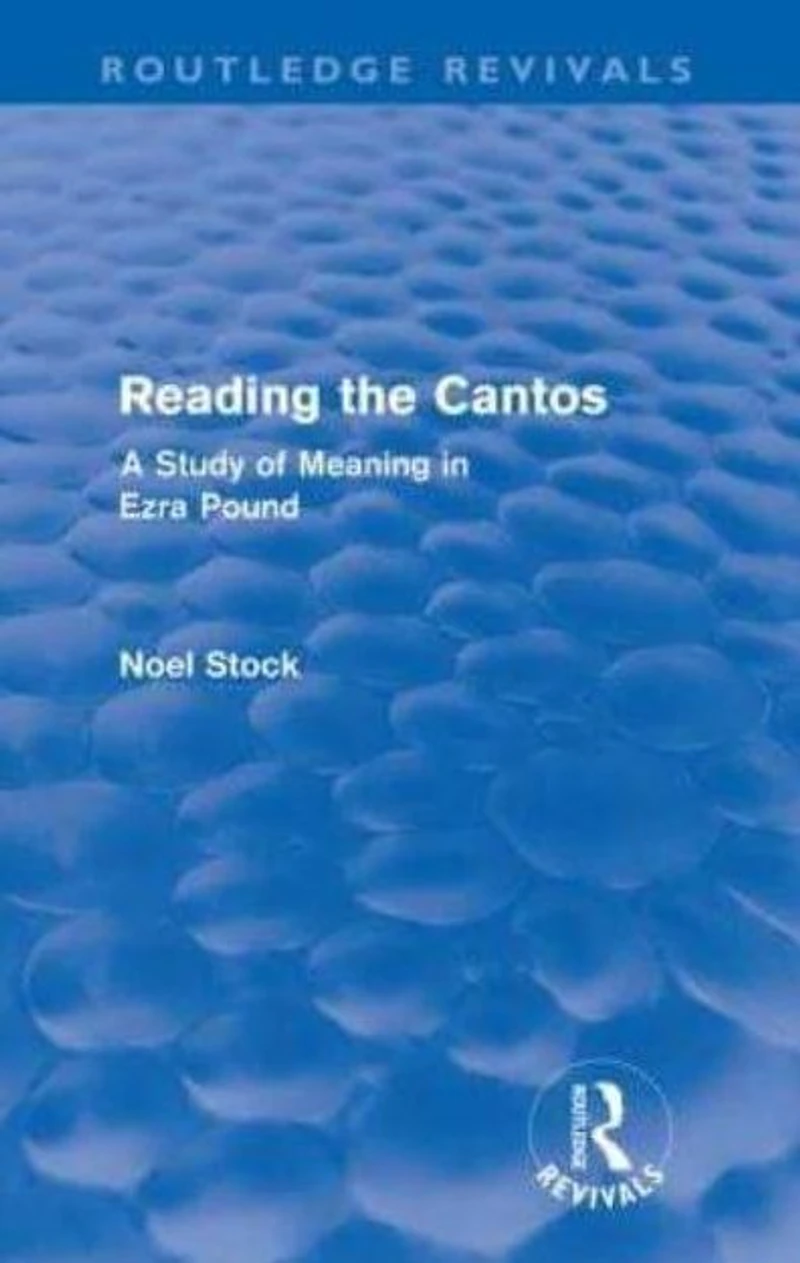 Reading the Cantos (Routledge Revivals): A Study of Meaning Ezra Pound