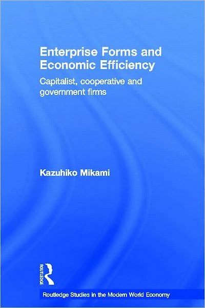 Enterprise Forms and Economic Efficiency: Capitalist, Cooperative Government Firms