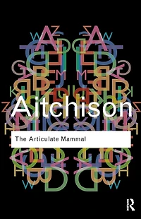 The Articulate Mammal: An Introduction to Psycholinguistics