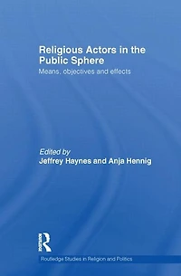 Religious Actors the Public Sphere: Means, Objectives, and Effects