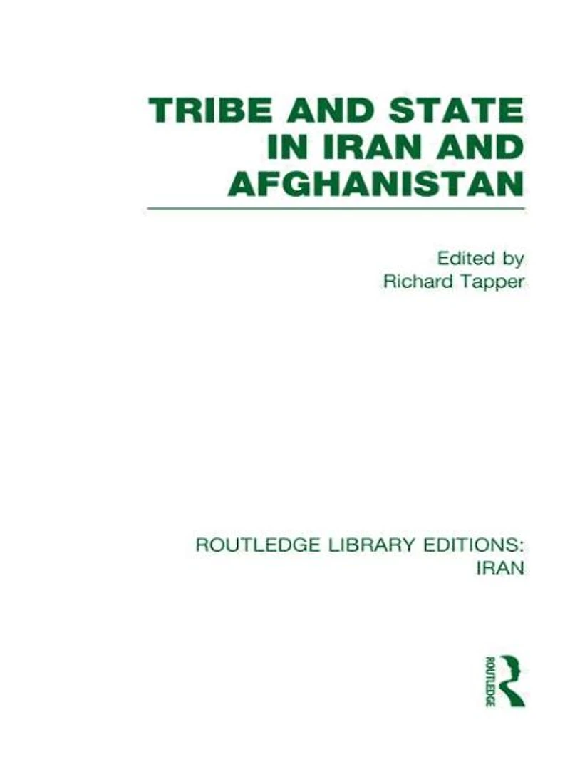 Tribe and State in Iran and Afghanistan (RLE Iran D