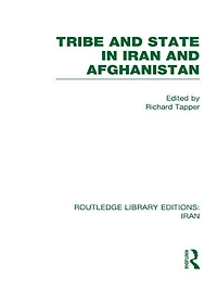 Tribe and State in Iran and Afghanistan (RLE Iran D