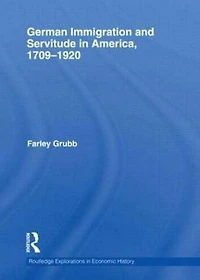 German Immigration and Servitude America, 1709-1920