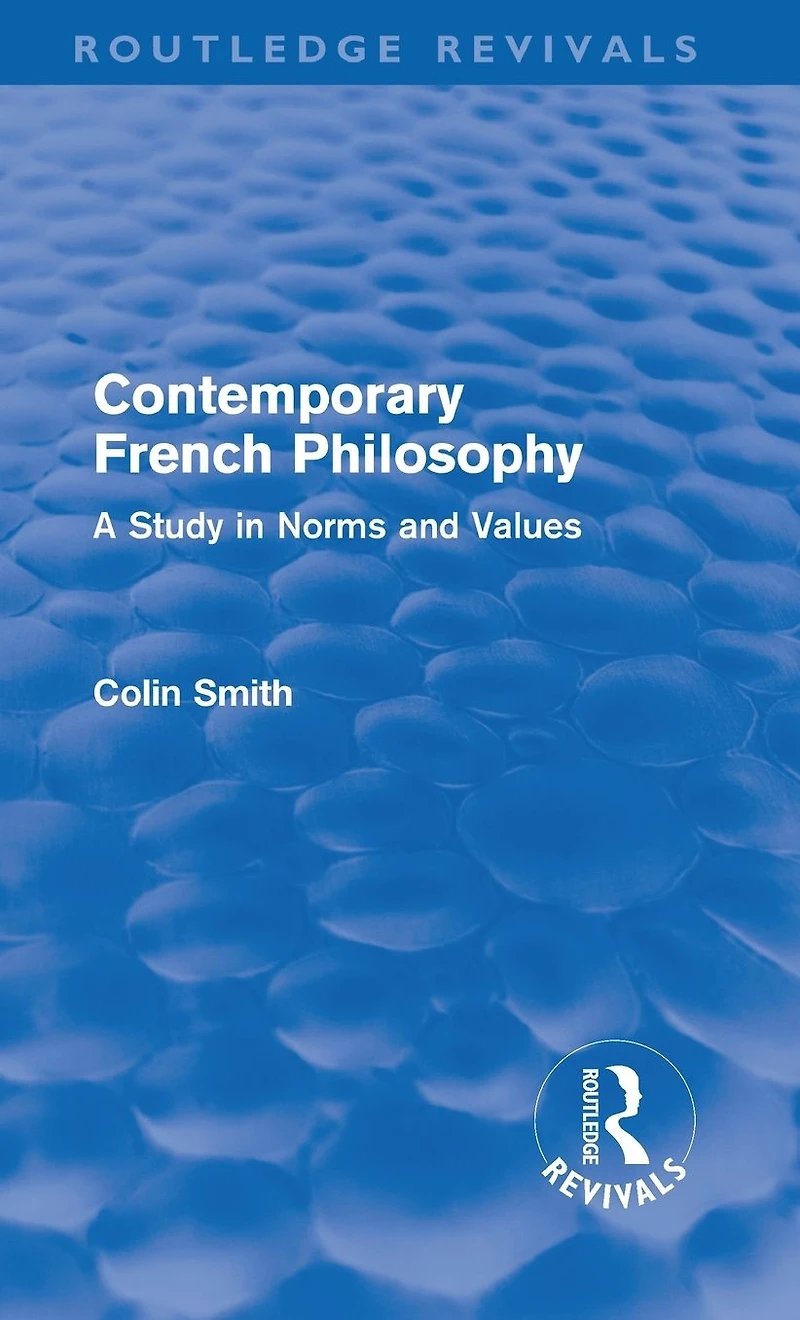 Contemporary French Philosophy (Routledge Revivals): A Study Norms and Values