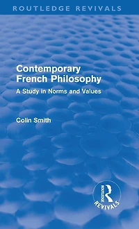 Contemporary French Philosophy (Routledge Revivals): A Study Norms and Values