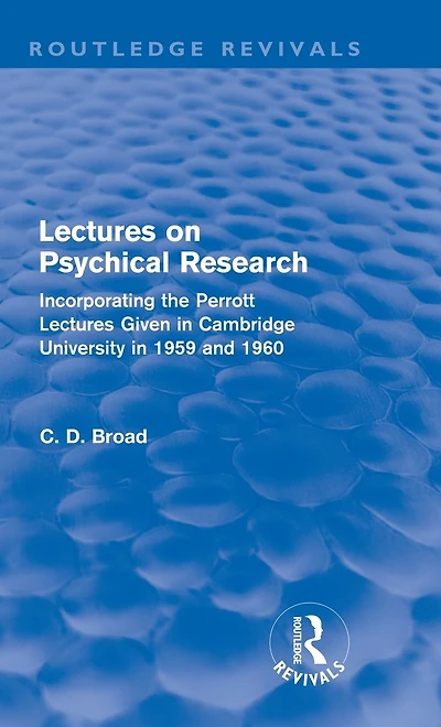 Lectures on Psychical Research (Routledge Revivals): Incorporating the Perrott Given Cambridge University 1959 and 1960