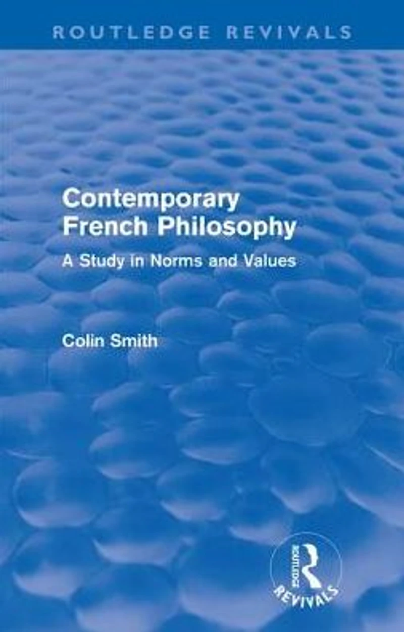Contemporary French Philosophy (Routledge Revivals): A Study Norms and Values