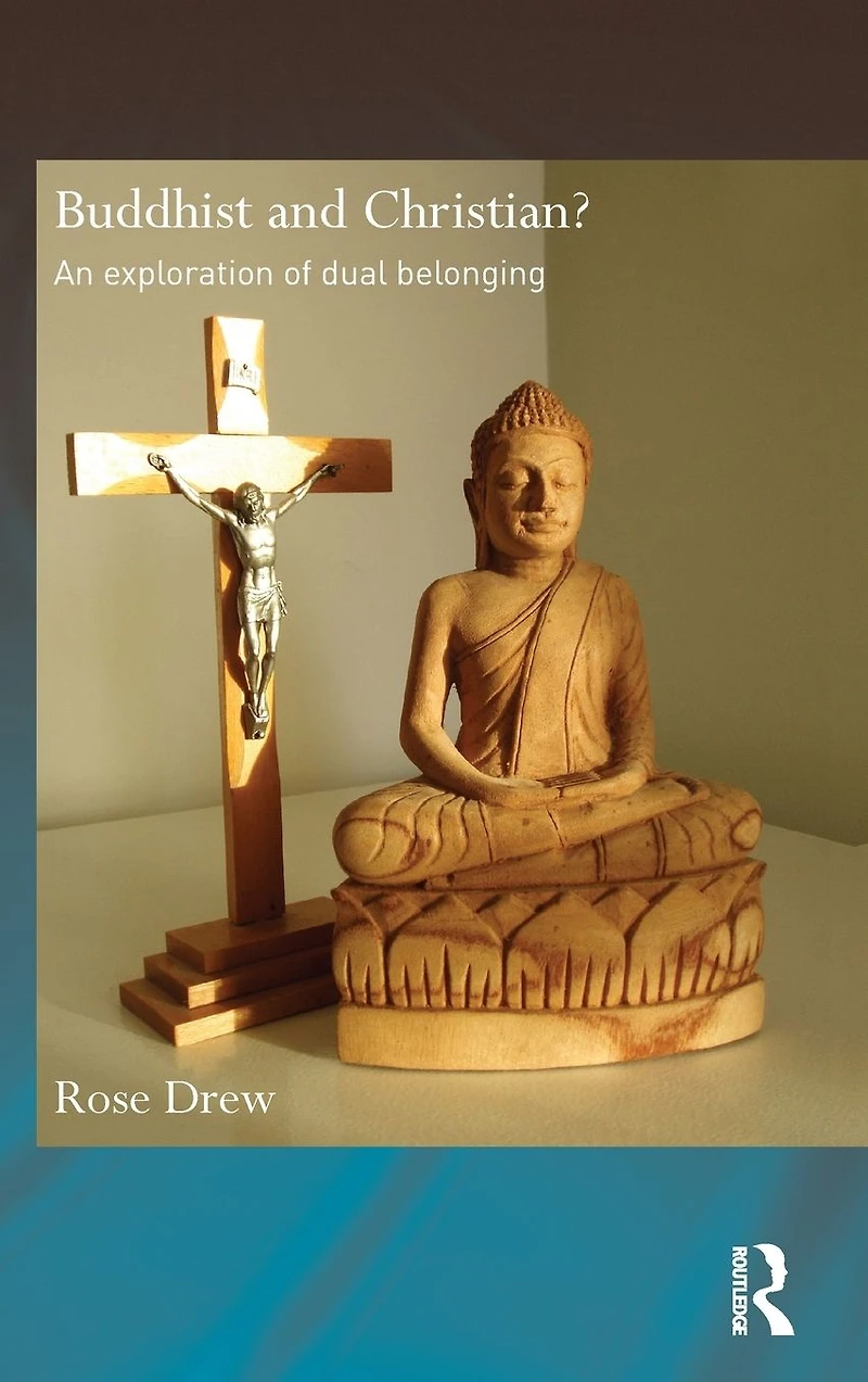 Buddhist and Christian?: An Exploration of Dual Belonging