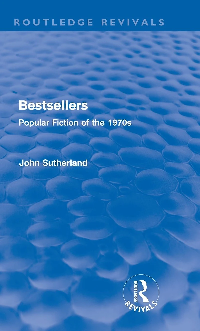 Bestsellers (Routledge Revivals): Popular Fiction of the 1970s