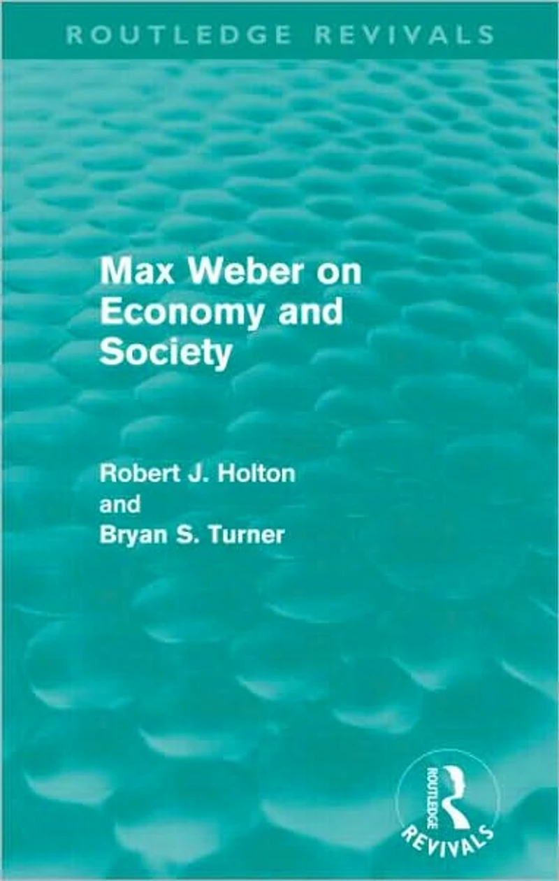 Max Weber on Economy and Society (Routledge Revivals)