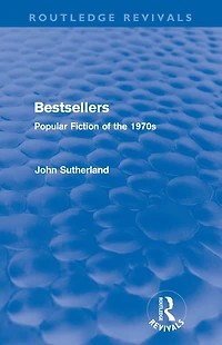 Bestsellers (Routledge Revivals): Popular Fiction of the 1970s