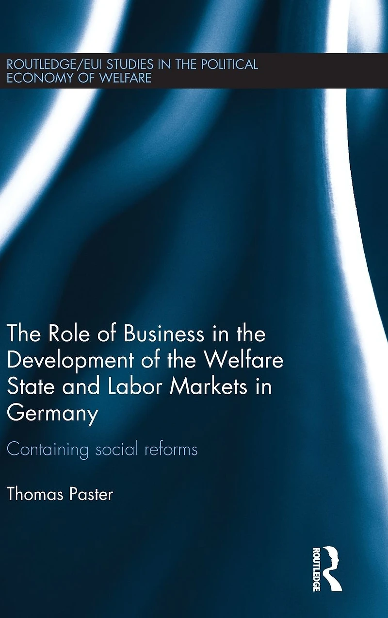 the Role of Business Development Welfare State and Labor Markets Germany: Containing Social Reforms