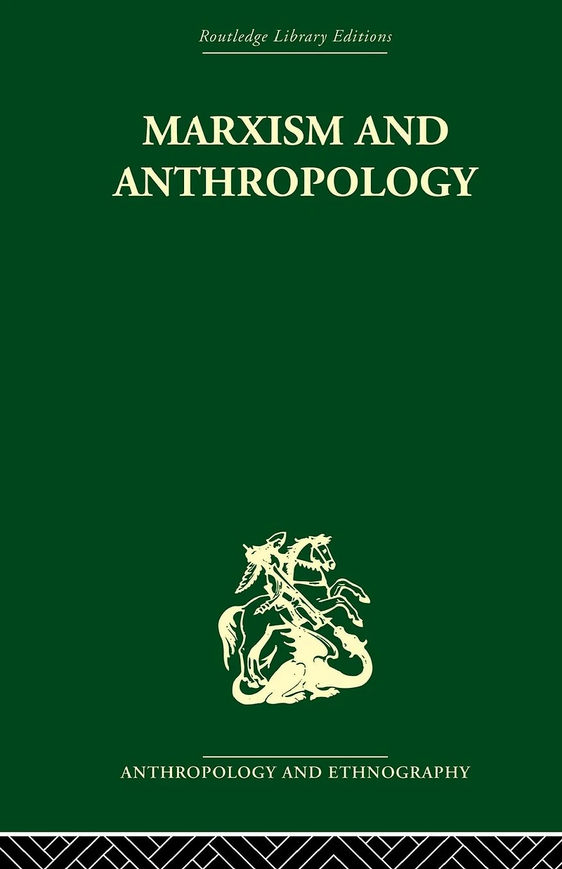 Marxism and Anthropology: The History of a Relationship