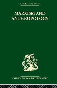 Marxism and Anthropology: The History of a Relationship