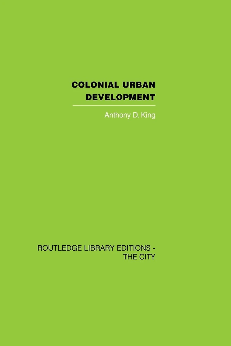 Colonial Urban Development: Culture, Social Power and Environment