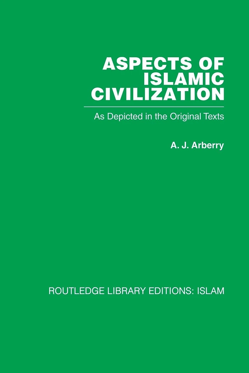 Aspects of Islamic Civilization: As Depicted the Original Texts