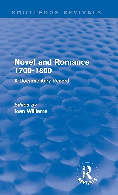 Novel and Romance 1700-1800 (Routledge Revivals): A Documentary Record