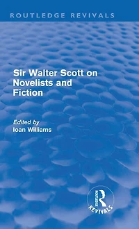 Sir Walter Scott on Novelists and Fiction (Routledge Revivals)