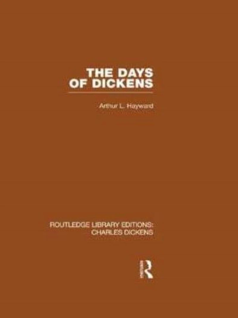 The Days of Dickens (RLE Dickens): A Glance at Some Aspects Early Victorian Life London
