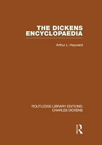 The Dickens Encyclopaedia (RLE Dickens): Routledge Library Editions: Charles Volume 8
