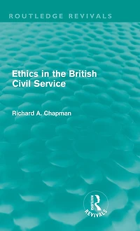 Ethics in the British Civil Service (Routledge Revivals)