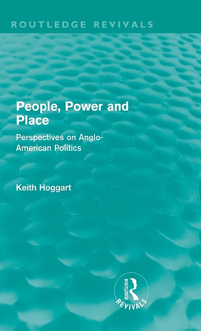 People, Power and Place (Routledge Revivals): Perspectives on Anglo-American politics