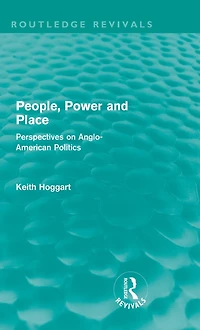 People, Power and Place (Routledge Revivals): Perspectives on Anglo-American politics