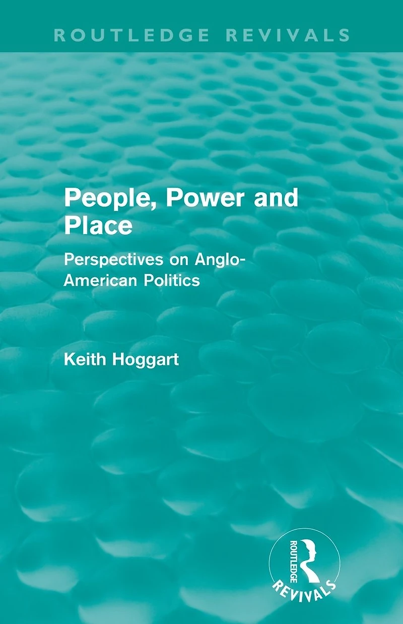 People, Power and Place (Routledge Revivals): Perspectives on Anglo-American politics