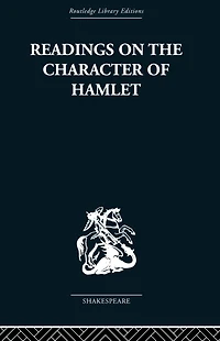 Readings on the Character of Hamlet: compiled from over three hundred sources.