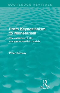 From Keynesianism to Monetarism (Routledge Revivals): The evolution of UK macroeconometric models