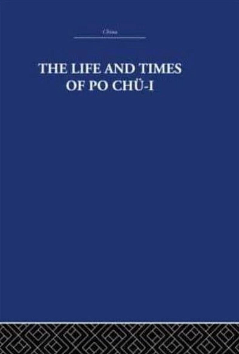 The Life and Times of Po Chü-i