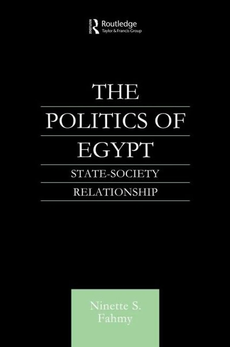 The Politics of Egypt: State-Society Relationship