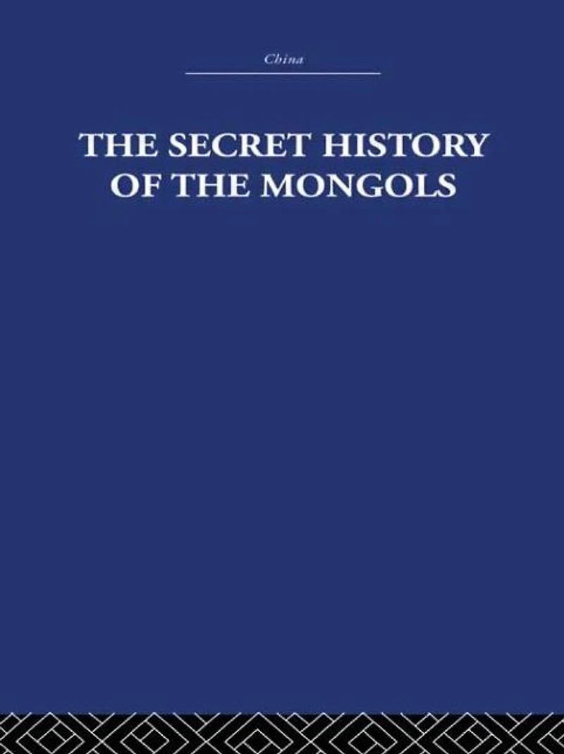 the Secret History of Mongols: And Other Pieces