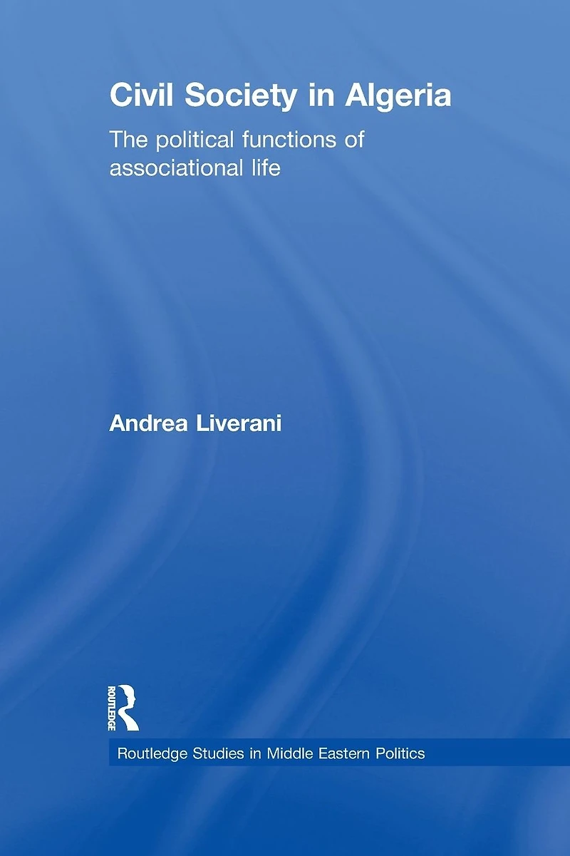 Civil Society Algeria: The Political Functions of Associational Life
