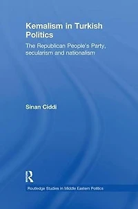 Kemalism Turkish Politics: The Republican People's Party, Secularism and Nationalism