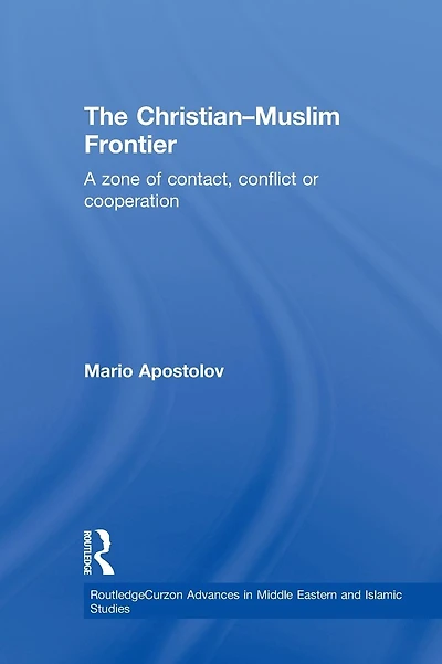 The Christian-Muslim Frontier: A Zone of Contact, Conflict or Co-operation