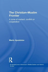 The Christian-Muslim Frontier: A Zone of Contact, Conflict or Co-operation