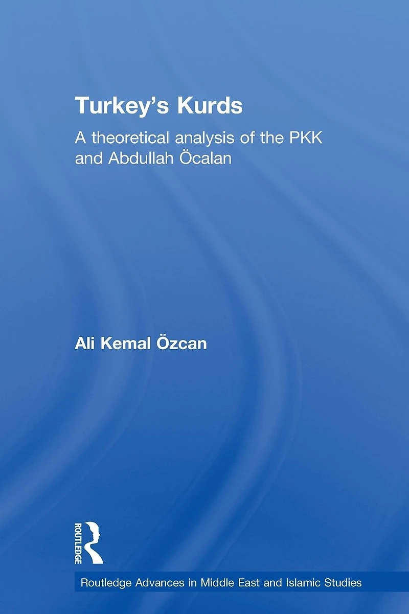 Turkey's Kurds: A Theoretical Analysis of the PKK and Abdullah Ocalan