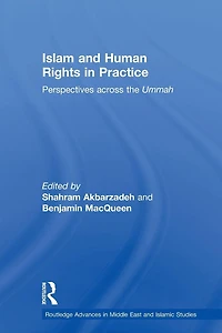 Islam and Human Rights Practice: Perspectives Across the Ummah