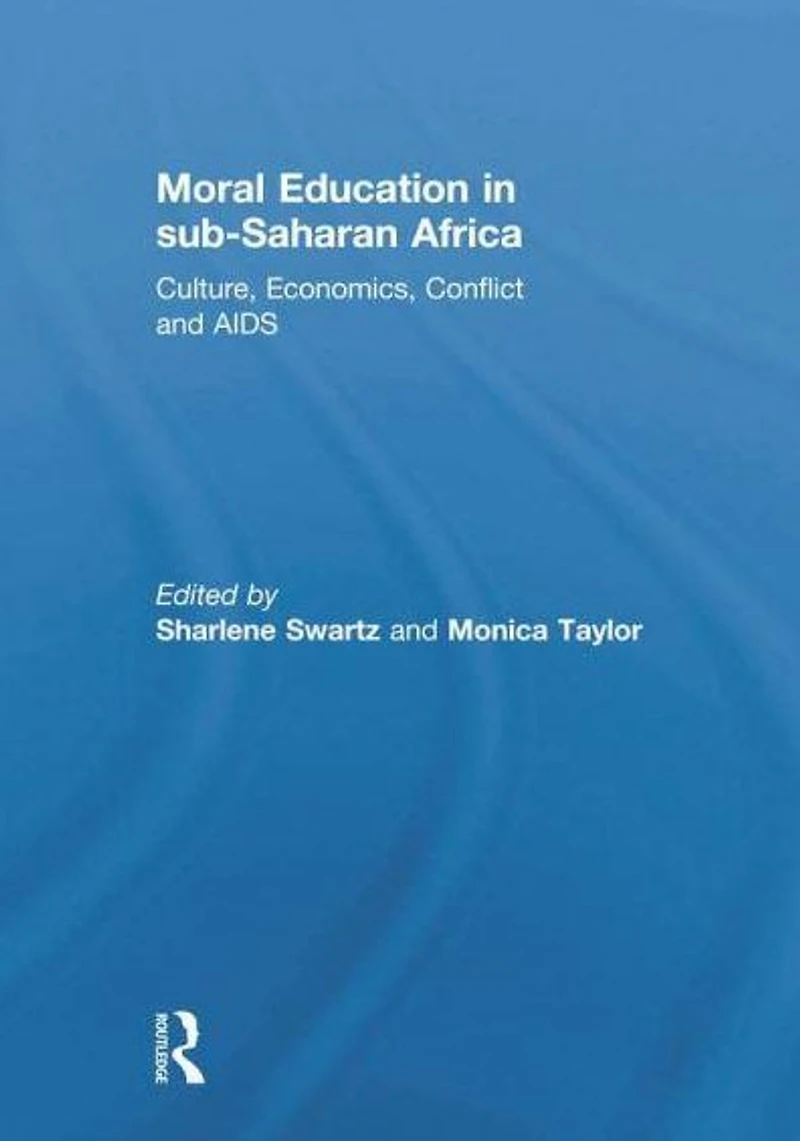 Moral Education sub-Saharan Africa: Culture, Economics, Conflict and AIDS