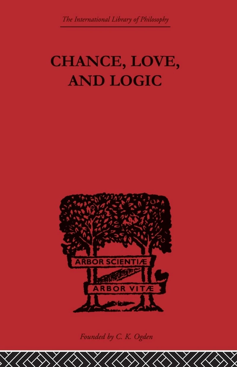 Chance, Love, and Logic: Philosophical Essays
