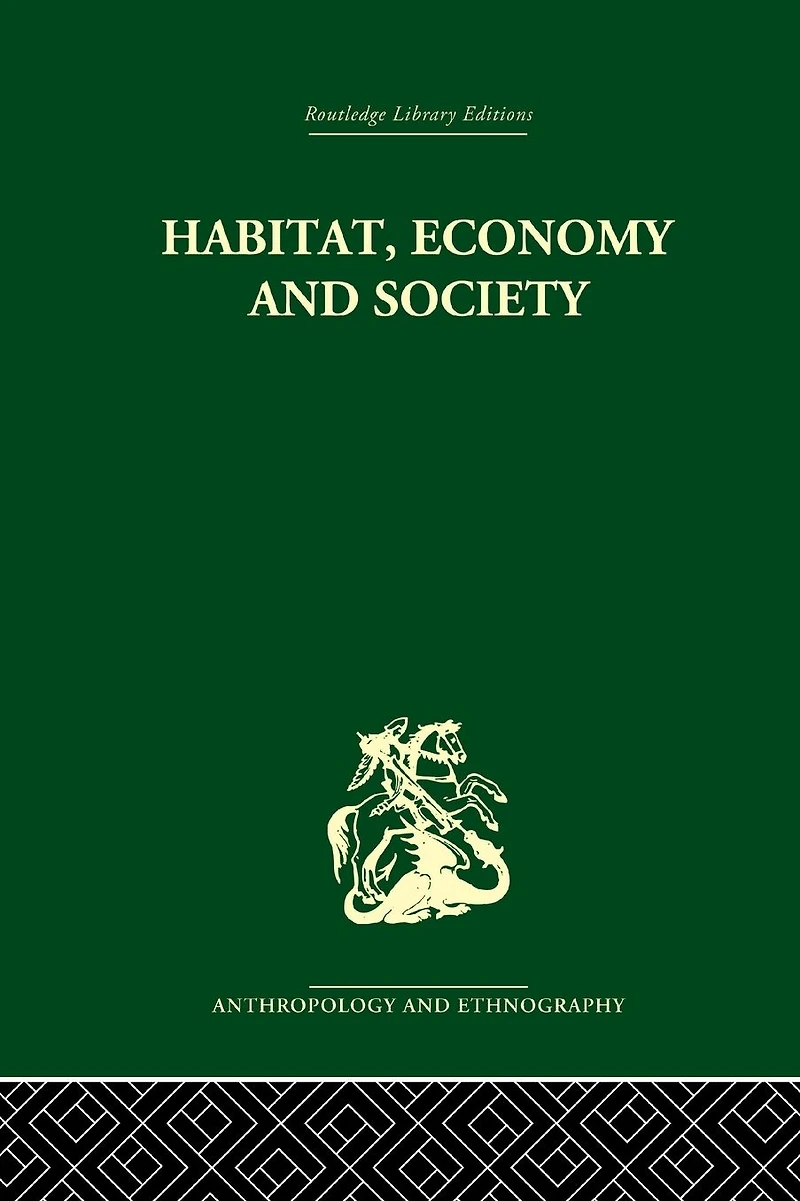 Habitat, Economy and Society: A Geographical Introduction to Ethnology