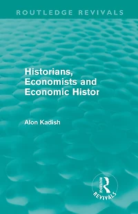 Historians, Economists, and Economic History (Routledge Revivals)