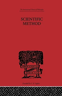 Scientific method: An Inquiry into the Character and Validity of Natural Laws