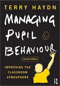 Managing Pupil Behaviour: Improving the classroom atmosphere