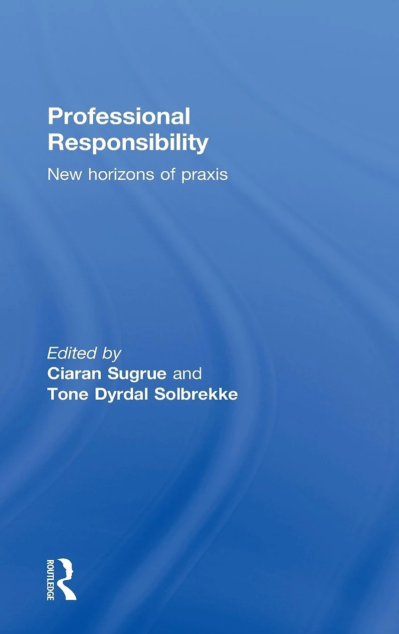 Professional Responsibility: New Horizons of Praxis
