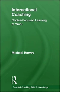 Interactional Coaching: Choice-focused Learning at Work